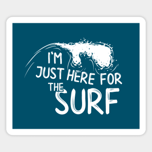 I’m Just Here For The SURF Surfing Lifestyle Magnet